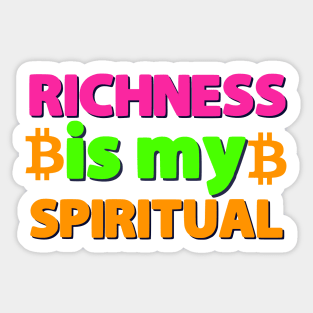 Richness is my spiritual motivational saying Sticker